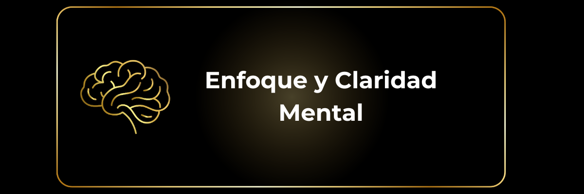 Enfoque y Claridad Mental